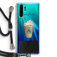 CaseCompany But first coffee: Huawei P30 Pro Transparant Hoesje met koord
