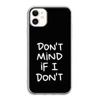 CaseCompany Don't Mind: iPhone 11 Transparant Hoesje