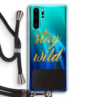 CaseCompany Stay wild: Huawei P30 Pro Transparant Hoesje met koord