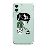 CaseCompany Hey you cactus: iPhone 11 Transparant Hoesje