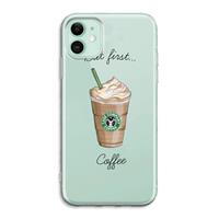 CaseCompany But first coffee: iPhone 11 Transparant Hoesje