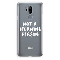 CaseCompany Morning person: LG G7 Thinq Transparant Hoesje