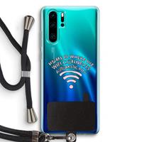 CaseCompany Home Is Where The Wifi Is: Huawei P30 Pro Transparant Hoesje met koord