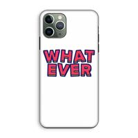 CaseCompany Whatever: iPhone 11 Pro Tough Case