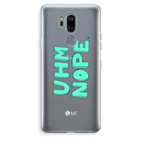 CaseCompany UHM, NOPE.: LG G7 Thinq Transparant Hoesje