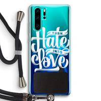 CaseCompany Turn hate into love: Huawei P30 Pro Transparant Hoesje met koord