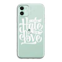 CaseCompany Turn hate into love: iPhone 11 Transparant Hoesje