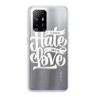 CaseCompany Turn hate into love: Oppo A95 5G Transparant Hoesje