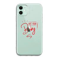 CaseCompany Not Your Baby: iPhone 11 Transparant Hoesje