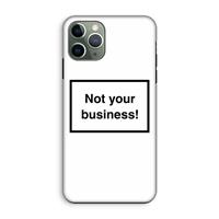 CaseCompany Not your business: iPhone 11 Pro Tough Case