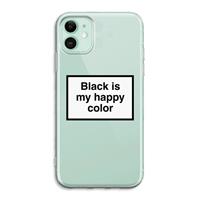 CaseCompany Black is my happy color: iPhone 11 Transparant Hoesje