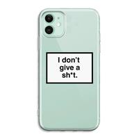 CaseCompany Don't give a shit: iPhone 11 Transparant Hoesje