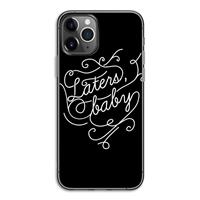 CaseCompany Laters, baby: iPhone 11 Pro Transparant Hoesje