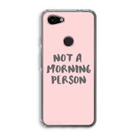 CaseCompany Morning person: Google Pixel 3a Transparant Hoesje