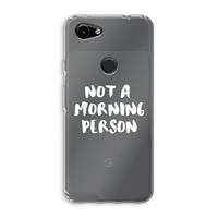 CaseCompany Morning person: Google Pixel 3a Transparant Hoesje