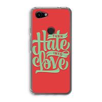 CaseCompany Turn hate into love: Google Pixel 3a Transparant Hoesje