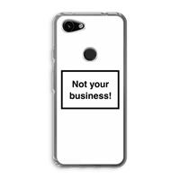 CaseCompany Not your business: Google Pixel 3a Transparant Hoesje