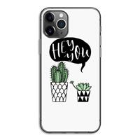 CaseCompany Hey you cactus: iPhone 11 Pro Transparant Hoesje