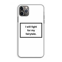 CaseCompany Fight for my fairytale: iPhone 11 Pro Max Tough Case