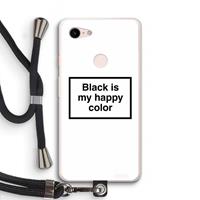 CaseCompany Black is my happy color: Pixel 3 XL Transparant Hoesje met koord