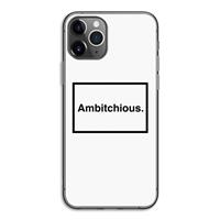 CaseCompany Ambitchious: iPhone 11 Pro Transparant Hoesje