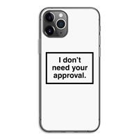 CaseCompany Don't need approval: iPhone 11 Pro Transparant Hoesje