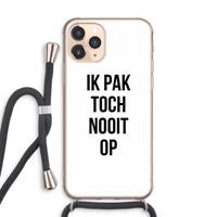 CaseCompany Ik pak nooit op: iPhone 11 Pro Max Transparant Hoesje met koord