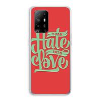 CaseCompany Turn hate into love: Oppo A94 5G Transparant Hoesje
