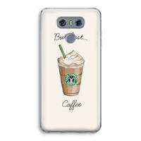 CaseCompany But first coffee: LG G6 Transparant Hoesje