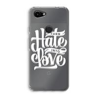 CaseCompany Turn hate into love: Google Pixel 3a Transparant Hoesje