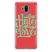 CaseCompany Turn hate into love: LG G7 Thinq Transparant Hoesje