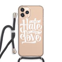 CaseCompany Turn hate into love: iPhone 11 Pro Transparant Hoesje met koord