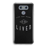 CaseCompany To be lived: LG G6 Transparant Hoesje