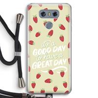 CaseCompany Don't forget to have a great day: LG G6 Transparant Hoesje met koord