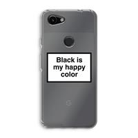 CaseCompany Black is my happy color: Google Pixel 3a Transparant Hoesje