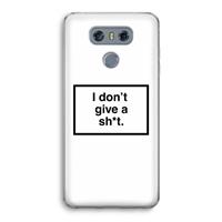 CaseCompany Don't give a shit: LG G6 Transparant Hoesje