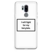 CaseCompany Fight for my fairytale: LG G7 Thinq Transparant Hoesje
