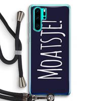 CaseCompany Moatsje!: Huawei P30 Pro Transparant Hoesje met koord