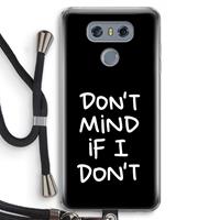 CaseCompany Don't Mind: LG G6 Transparant Hoesje met koord