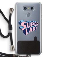 CaseCompany Superlady: LG G6 Transparant Hoesje met koord