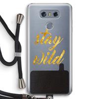 CaseCompany Stay wild: LG G6 Transparant Hoesje met koord