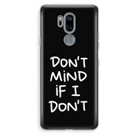 CaseCompany Don't Mind: LG G7 Thinq Transparant Hoesje