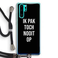 CaseCompany Ik pak nooit op - Zwart: Huawei P30 Pro Transparant Hoesje met koord