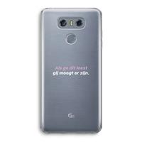 CaseCompany gij moogt er zijn: LG G6 Transparant Hoesje