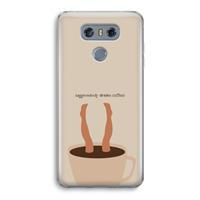 CaseCompany Aggressively drinks coffee: LG G6 Transparant Hoesje
