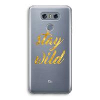 CaseCompany Stay wild: LG G6 Transparant Hoesje