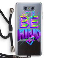 CaseCompany Be Kind: LG G6 Transparant Hoesje met koord