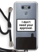 CaseCompany Don't need approval: LG G6 Transparant Hoesje met koord