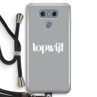 CaseCompany Topwijf Grijs Wit: LG G6 Transparant Hoesje met koord