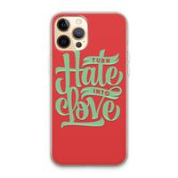 CaseCompany Turn hate into love: iPhone 13 Pro Max Transparant Hoesje